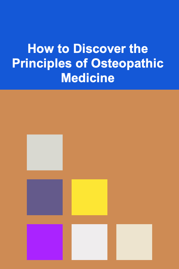 How to Discover the Principles of Osteopathic Medicine