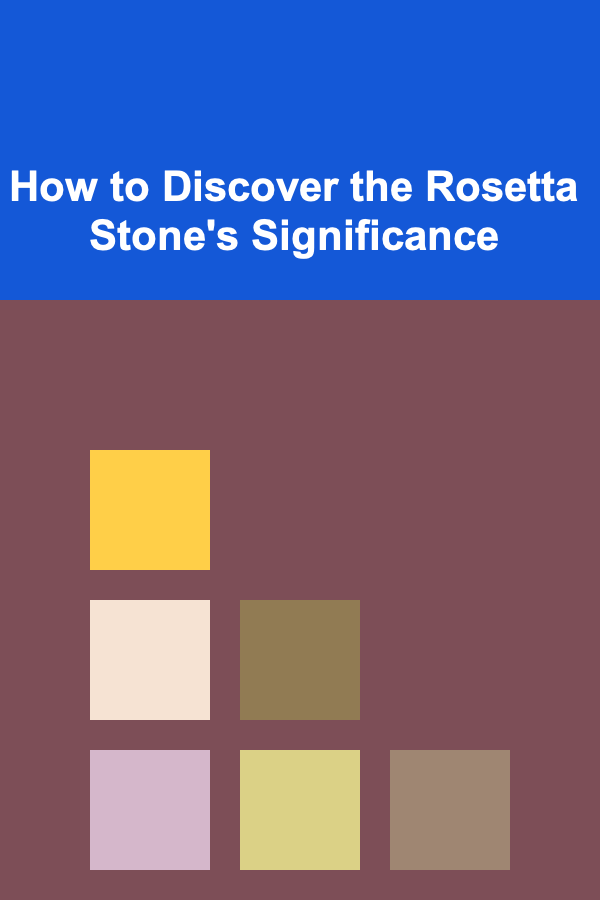 How to Discover the Rosetta Stone's Significance