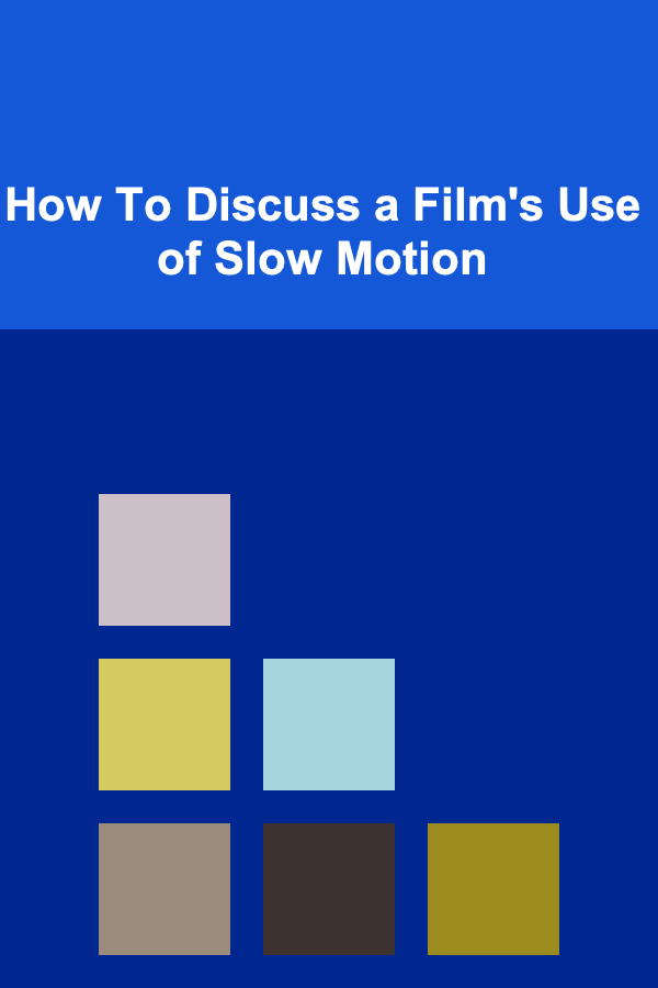 How To Discuss a Film's Use of Slow Motion