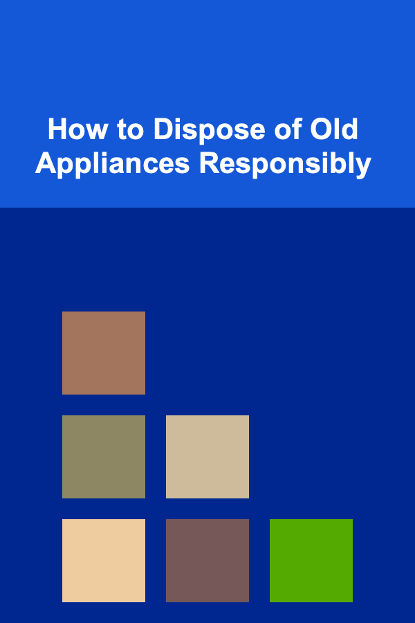How to Dispose of Old Appliances Responsibly