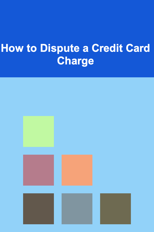 How to Dispute a Credit Card Charge