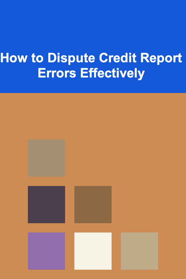 How to Dispute Credit Report Errors Effectively