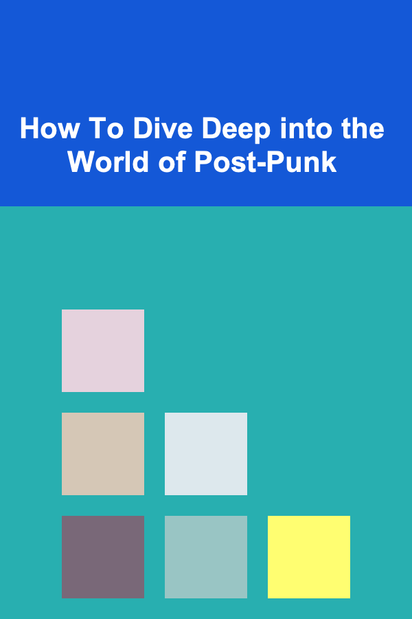 How To Dive Deep into the World of Post-Punk