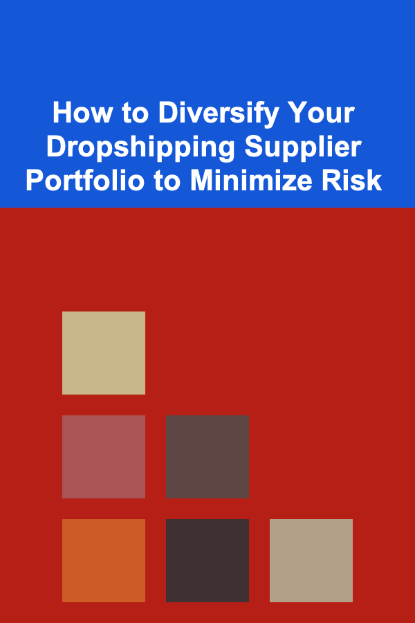 How to Diversify Your Dropshipping Supplier Portfolio to Minimize Risk