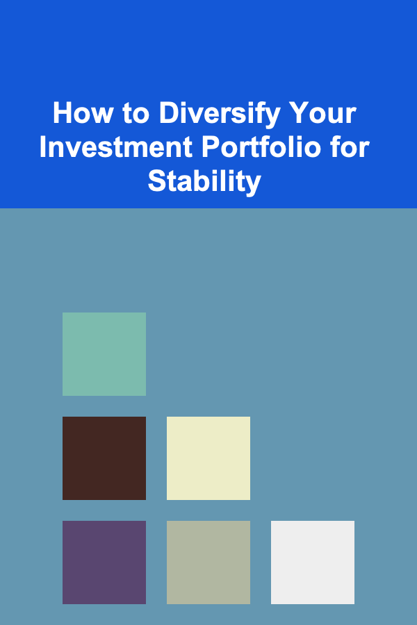 How to Diversify Your Investment Portfolio for Stability