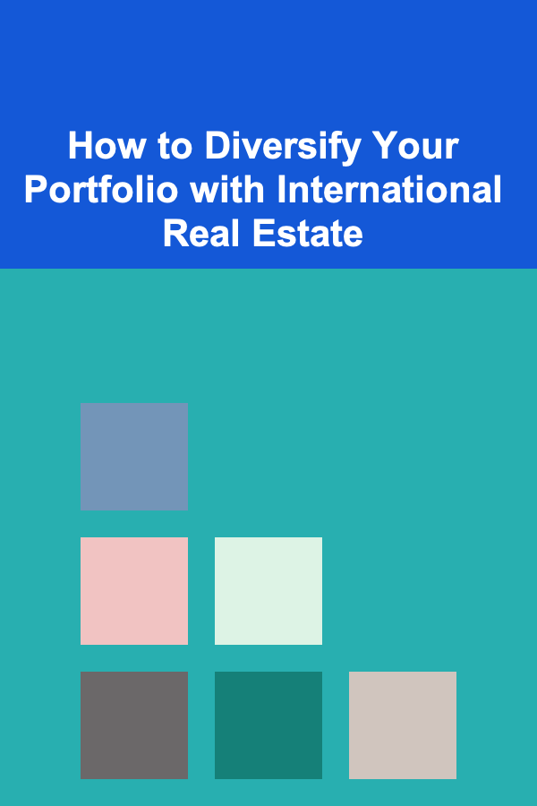 How to Diversify Your Portfolio with International Real Estate
