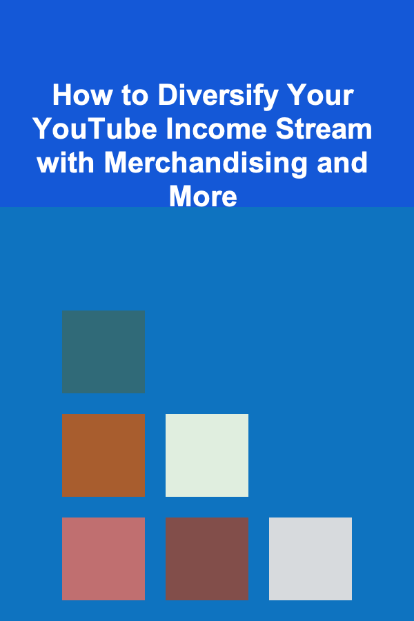 How to Diversify Your YouTube Income Stream with Merchandising and More