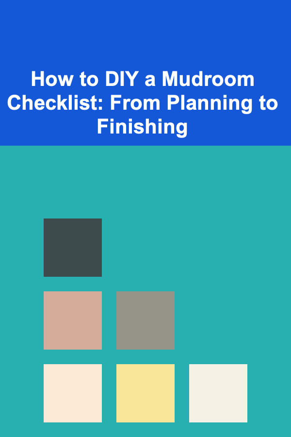 How to DIY a Mudroom Checklist: From Planning to Finishing