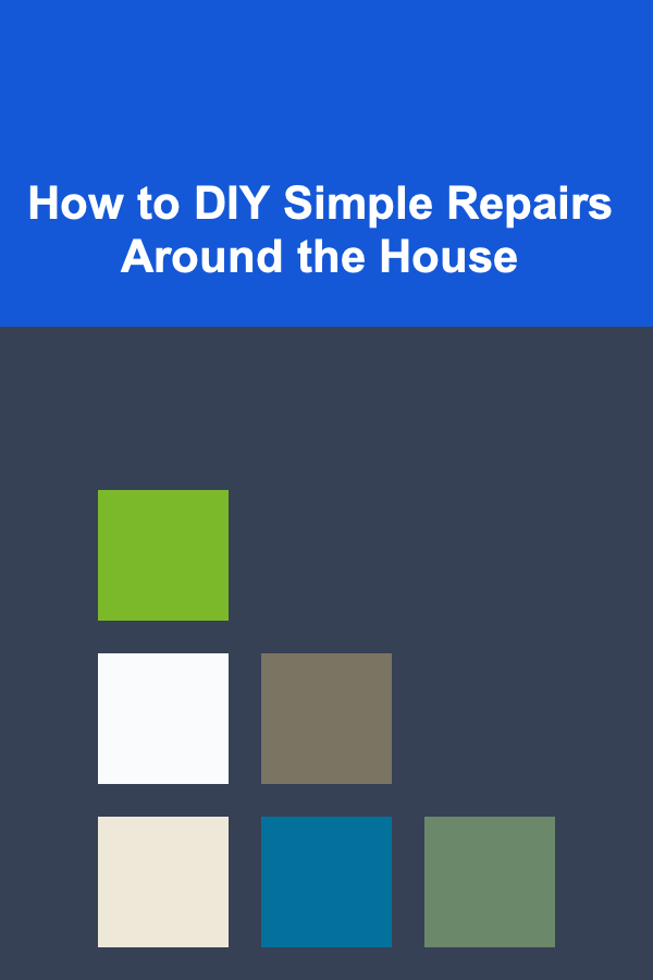 How to DIY Simple Repairs Around the House