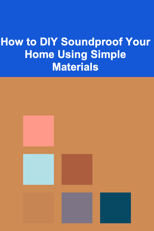 How to DIY Soundproof Your Home Using Simple Materials