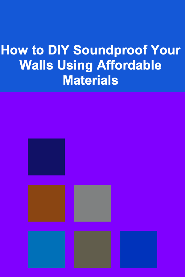 How to DIY Soundproof Your Walls Using Affordable Materials