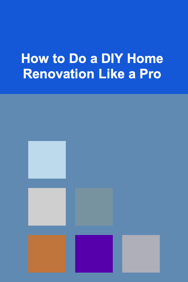 How to Do a DIY Home Renovation Like a Pro