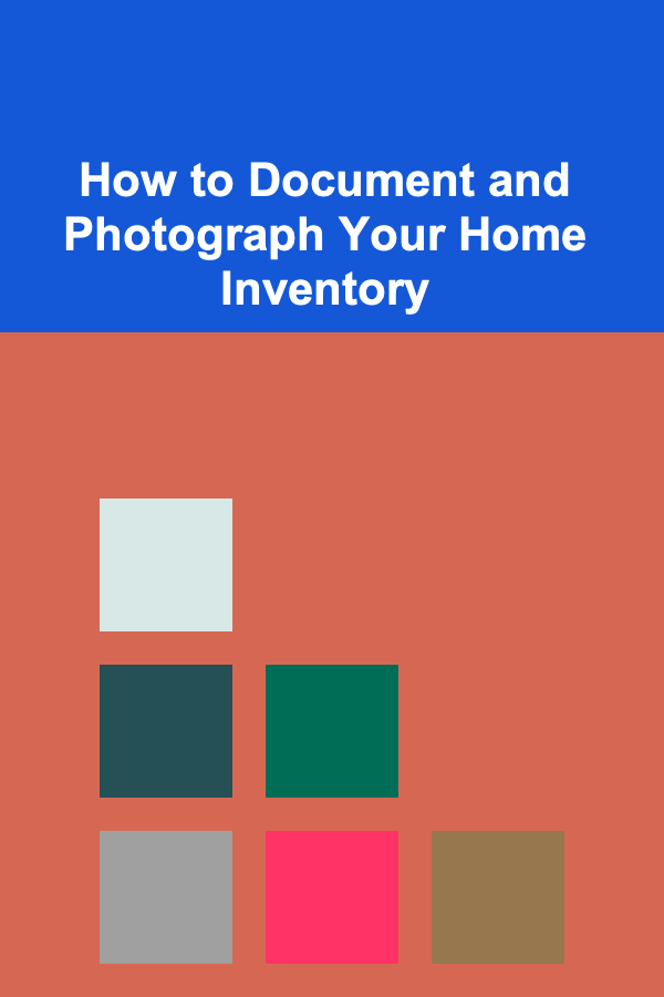 How to Document and Photograph Your Home Inventory