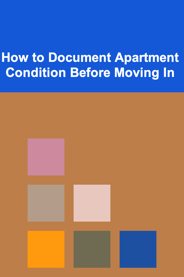 How to Document Apartment Condition Before Moving In