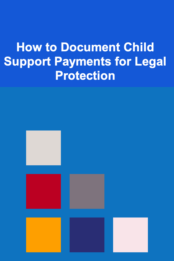 How to Document Child Support Payments for Legal Protection