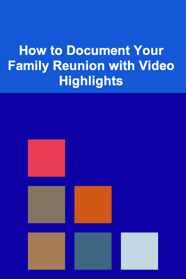 How to Document Your Family Reunion with Video Highlights