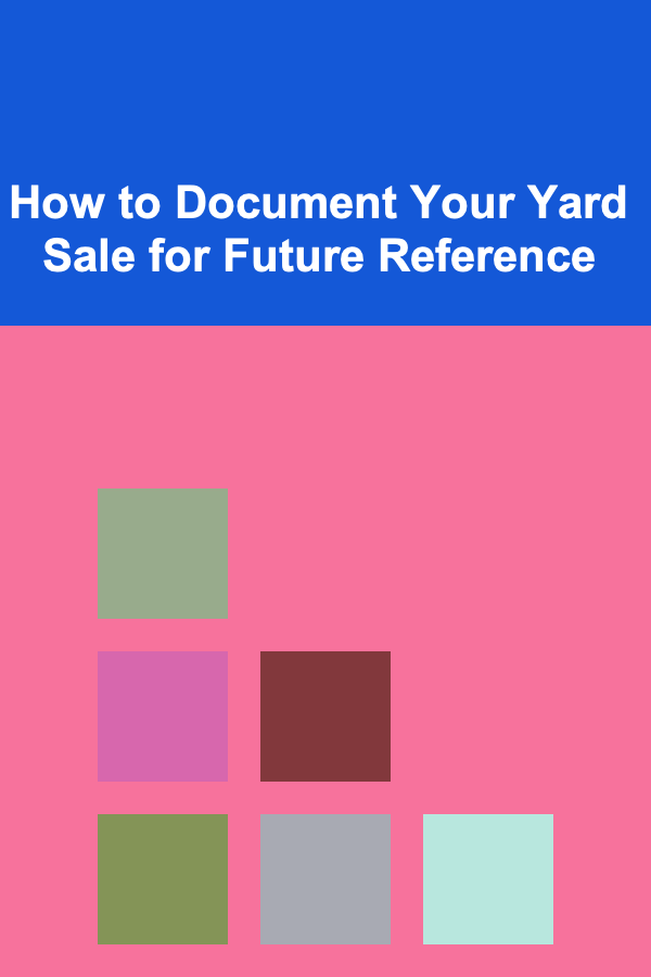 How to Document Your Yard Sale for Future Reference