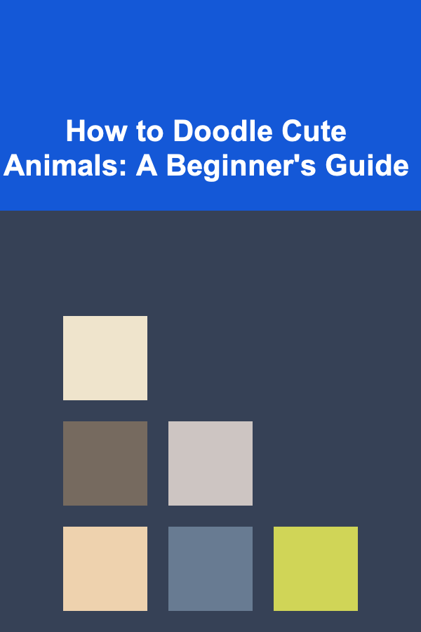 How to Doodle Cute Animals: A Beginner's Guide