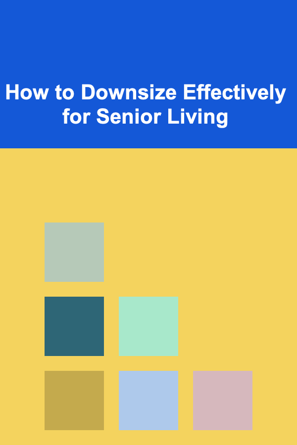 How to Downsize Effectively for Senior Living