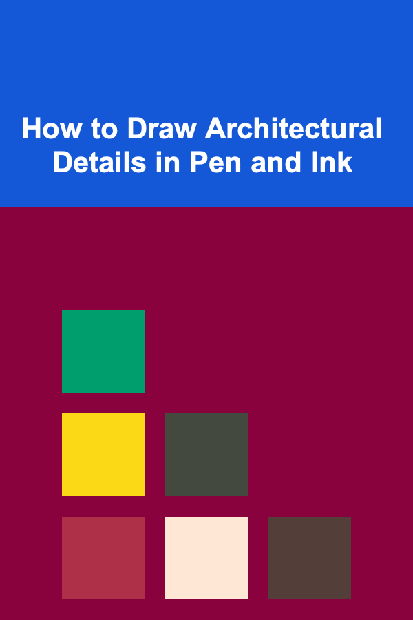 How to Draw Architectural Details in Pen and Ink