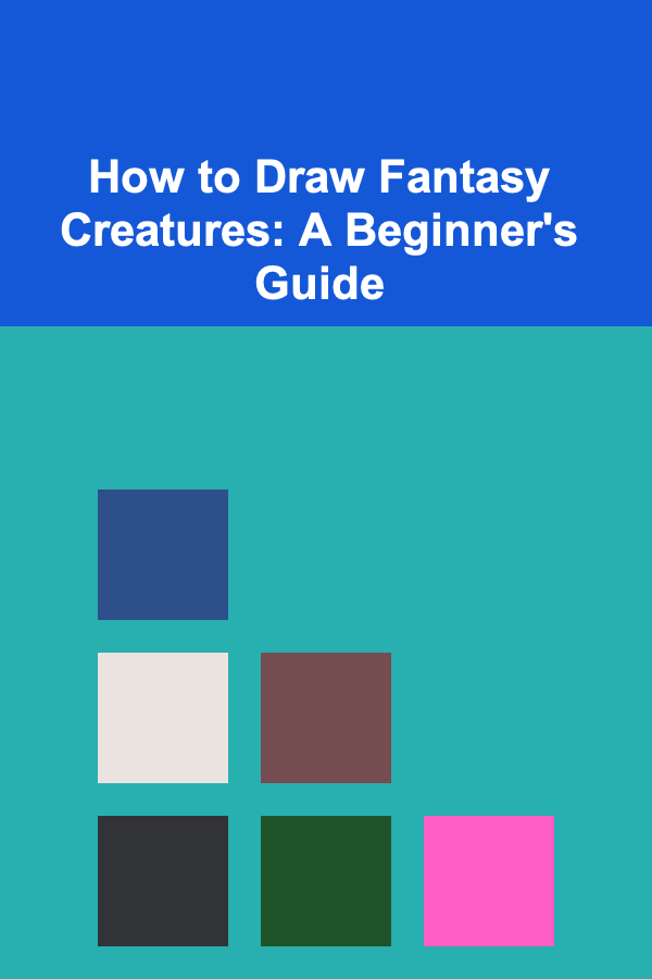 How to Draw Fantasy Creatures: A Beginner's Guide
