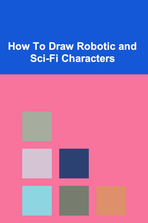 How To Draw Robotic and Sci-Fi Characters