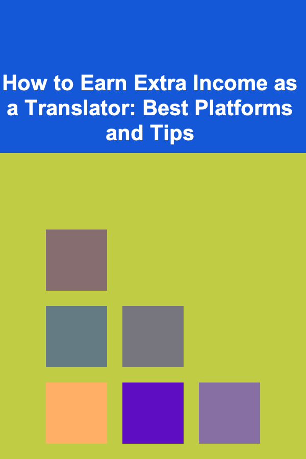 How to Earn Extra Income as a Translator: Best Platforms and Tips