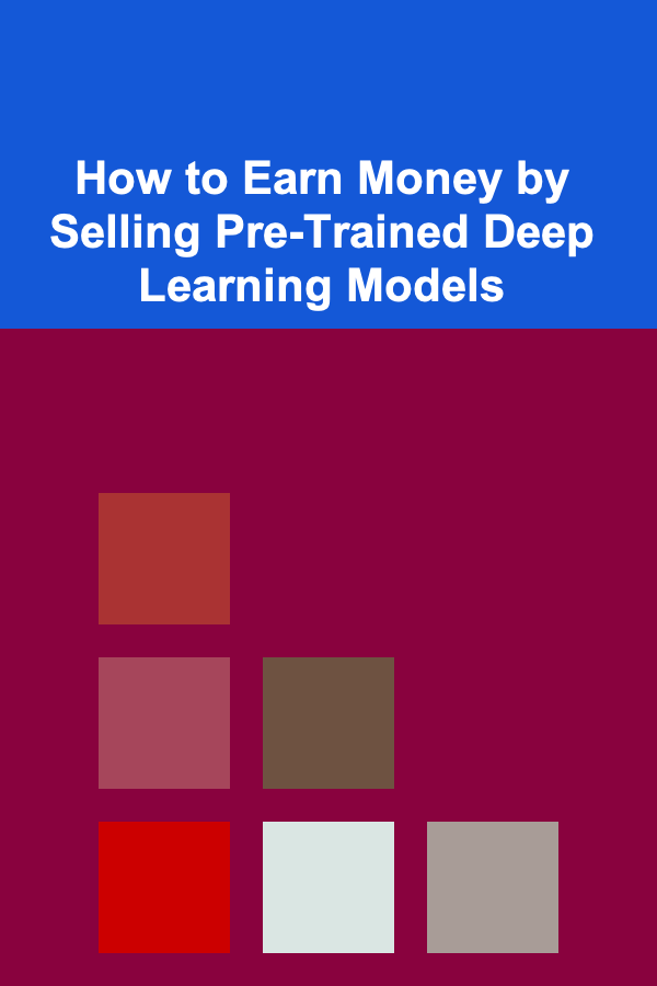 How to Earn Money by Selling Pre-Trained Deep Learning Models