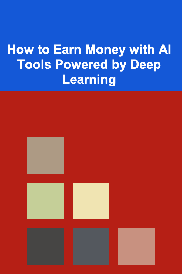How to Earn Money with AI Tools Powered by Deep Learning