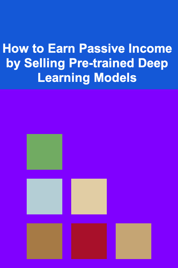 How to Earn Passive Income by Selling Pre-trained Deep Learning Models