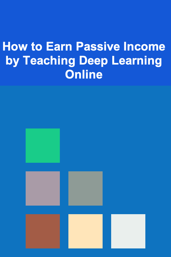 How to Earn Passive Income by Teaching Deep Learning Online
