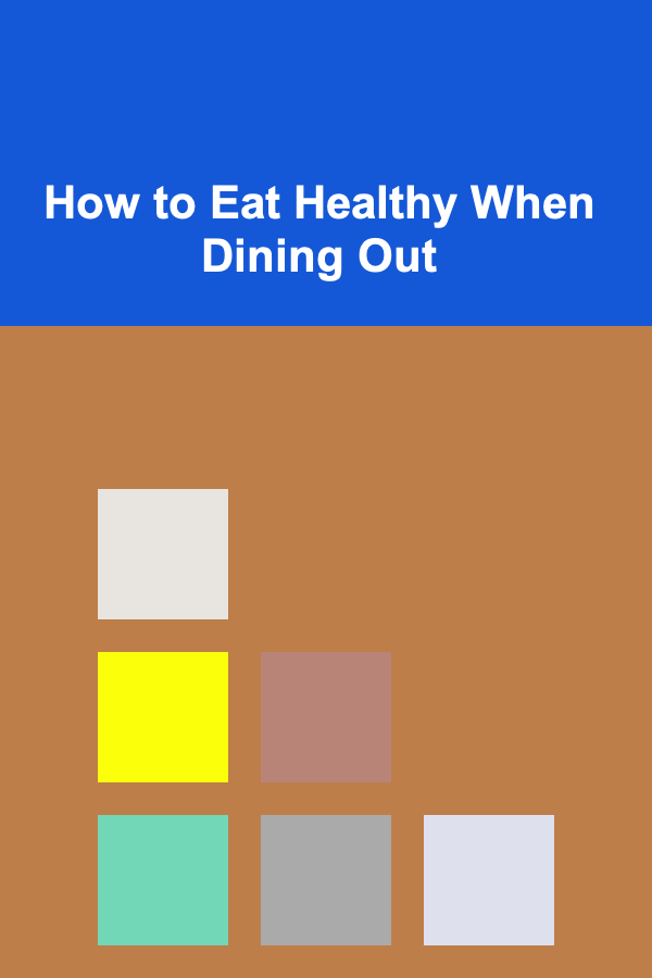 How to Eat Healthy When Dining Out