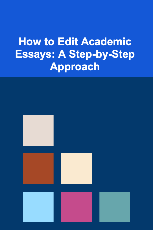 How to Edit Academic Essays: A Step-by-Step Approach