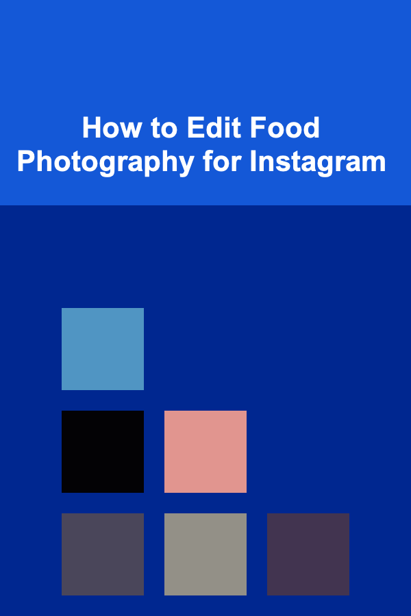 How to Edit Food Photography for Instagram