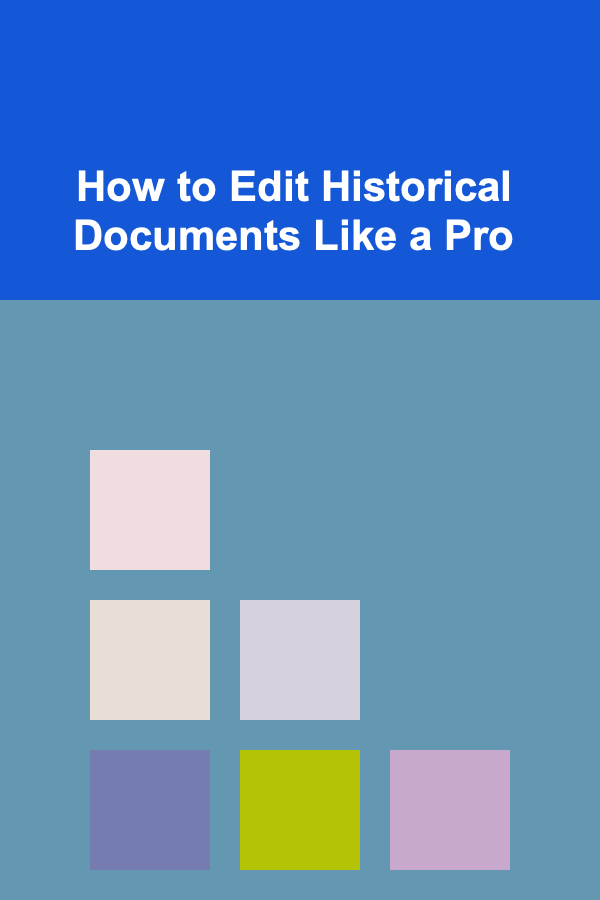How to Edit Historical Documents Like a Pro