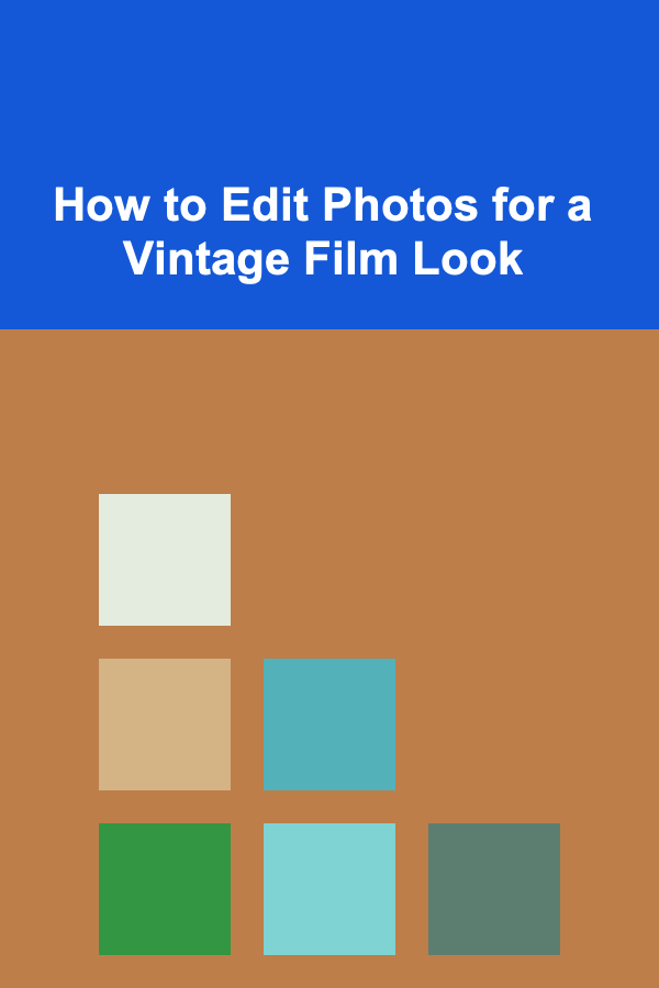 How to Edit Photos for a Vintage Film Look