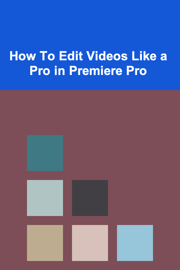 How To Edit Videos Like a Pro in Premiere Pro