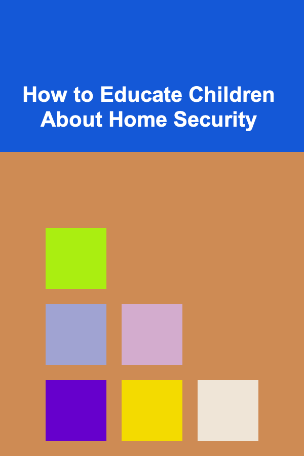 How to Educate Children About Home Security