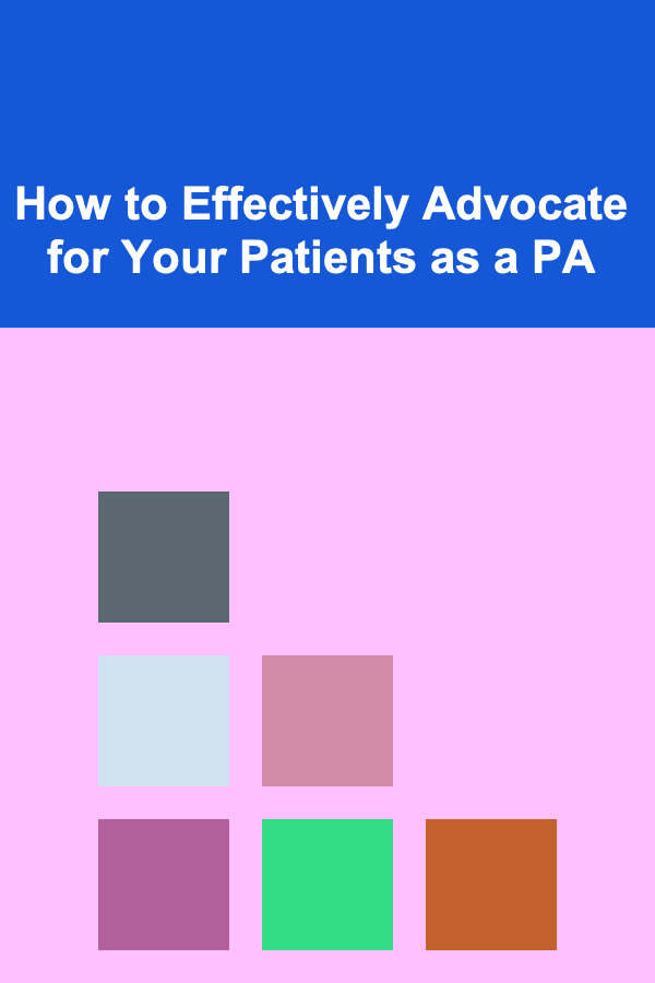 How to Effectively Advocate for Your Patients as a PA
