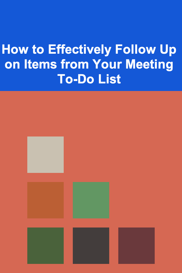 How to Effectively Follow Up on Items from Your Meeting To-Do List