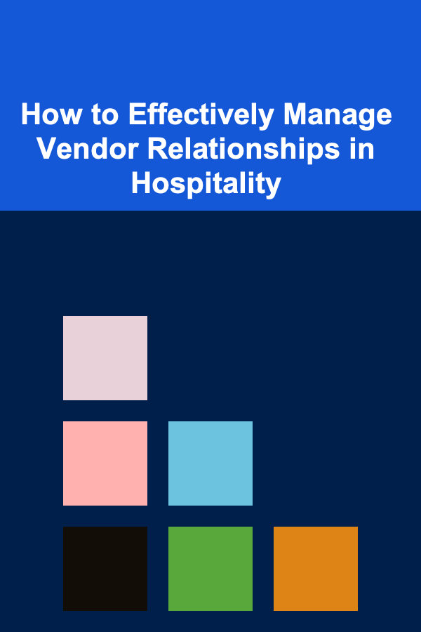 How to Effectively Manage Vendor Relationships in Hospitality