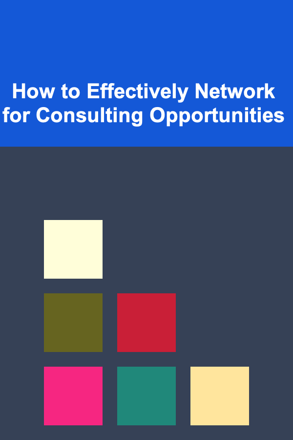 How to Effectively Network for Consulting Opportunities