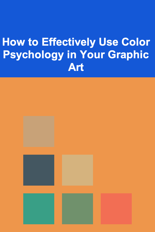 How to Effectively Use Color Psychology in Your Graphic Art