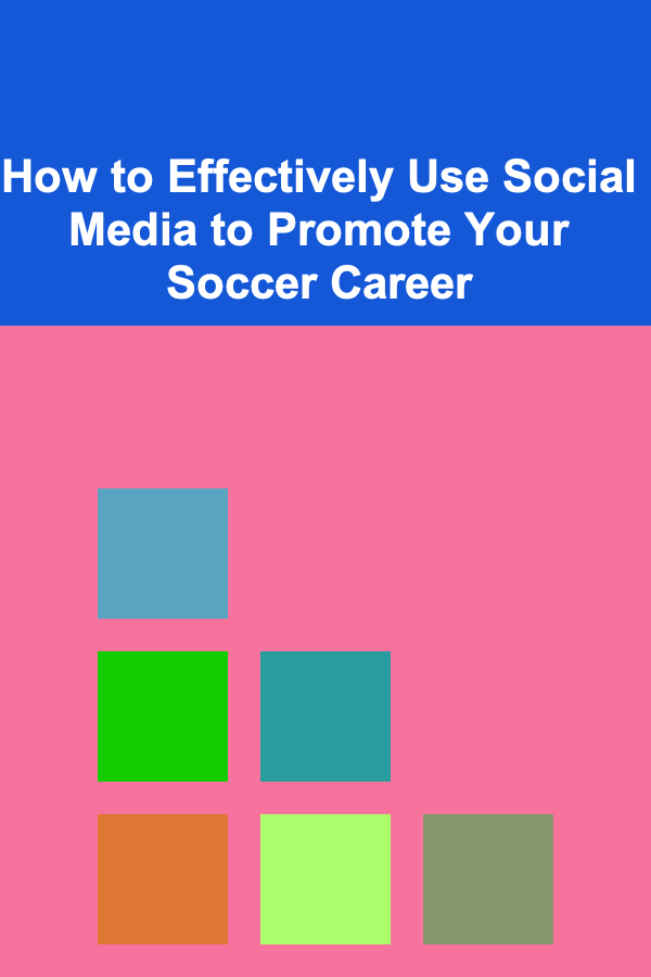 How to Effectively Use Social Media to Promote Your Soccer Career