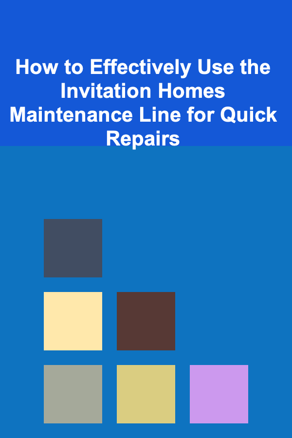 How to Effectively Use the Invitation Homes Maintenance Line for Quick Repairs