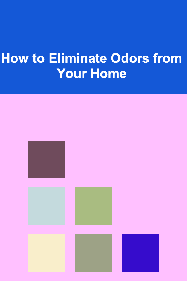 How to Eliminate Odors from Your Home