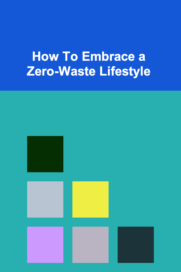 How To Embrace a Zero-Waste Lifestyle