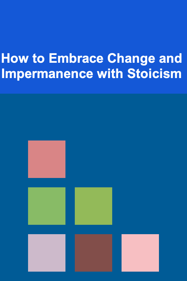 How to Embrace Change and Impermanence with Stoicism