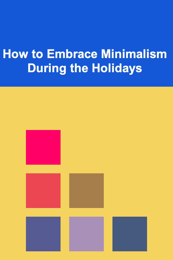 How to Embrace Minimalism During the Holidays