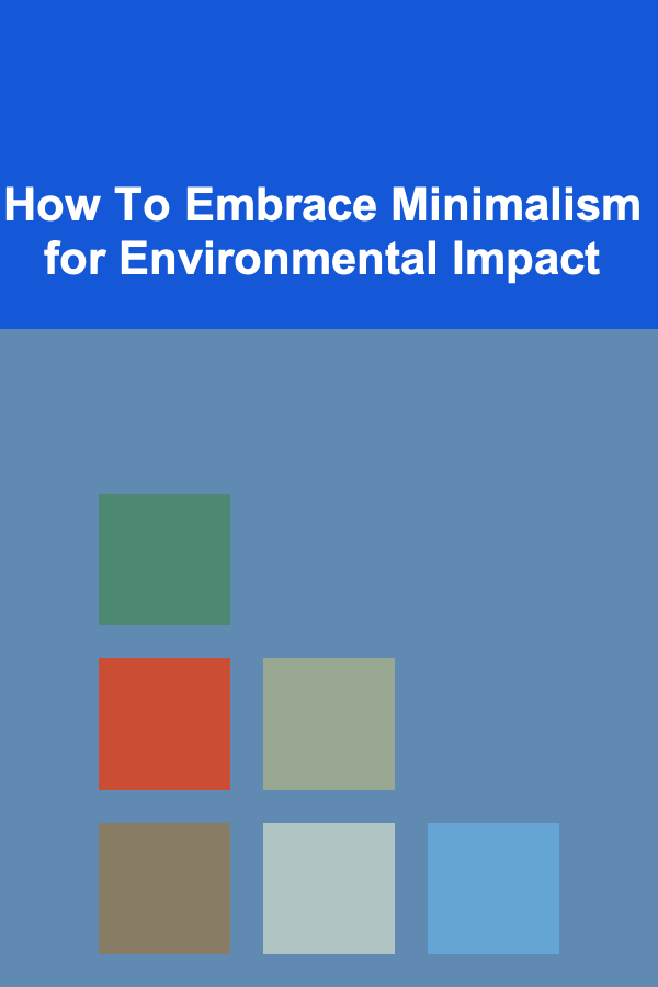 How To Embrace Minimalism for Environmental Impact
